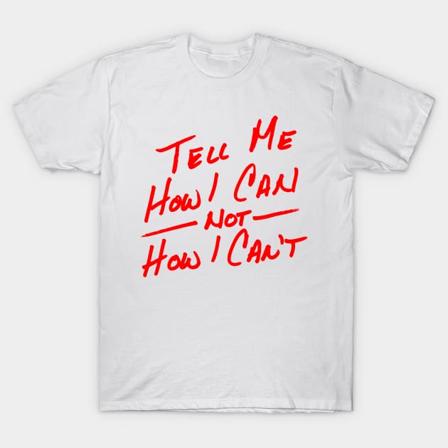 Tell Me How I Can in Red T-Shirt by Art By Cleave